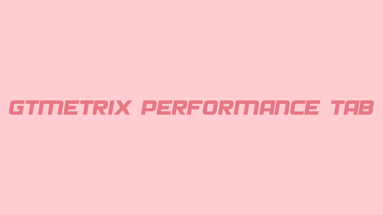 زبانه Performance در gtmetrix