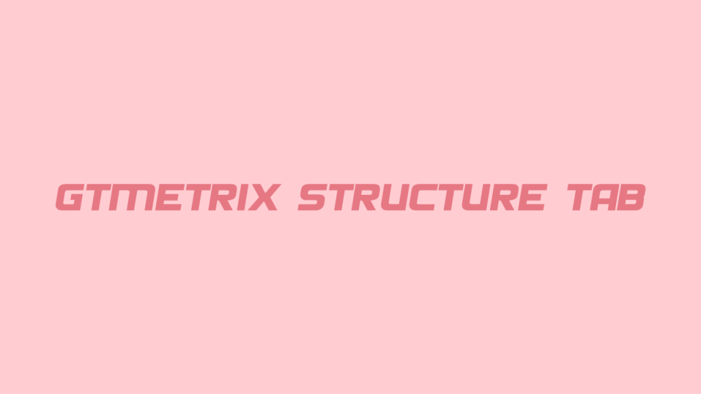 زبانه Structure در Gtmetrix