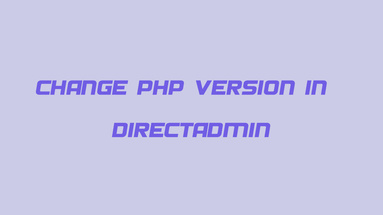 آموزش تغییر ورژن php در هاست دایرکت ادمین