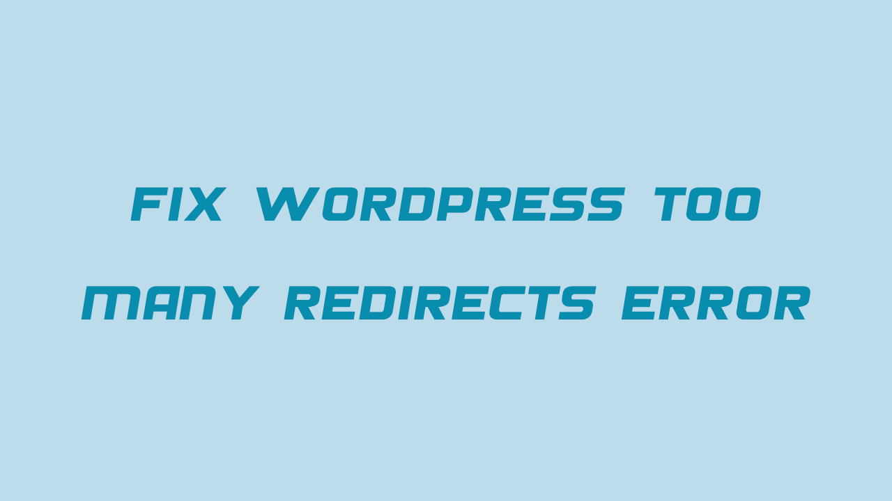 آموزش کامل رفع خطا too many redirects در وردپرس