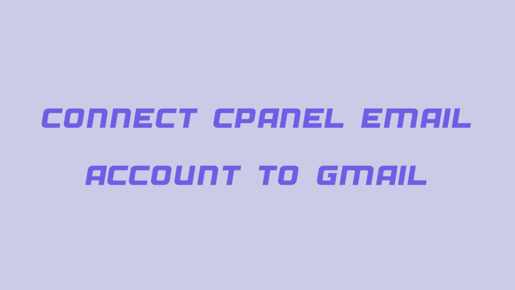 نحوه اتصال اکانت ایمیل هاست سی پنل به جیمیل
