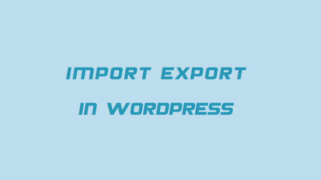 آموزش درون ریزی و برون ریزی در وردپرس