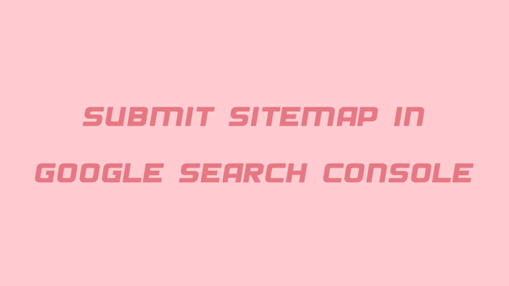 ثبت سایت مپ در گوگل سرچ کنسول