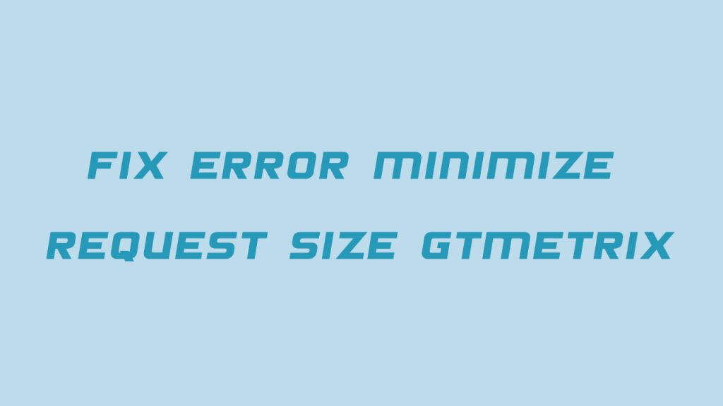 آموزش رفع خطای Minimize request size در gtmetrix